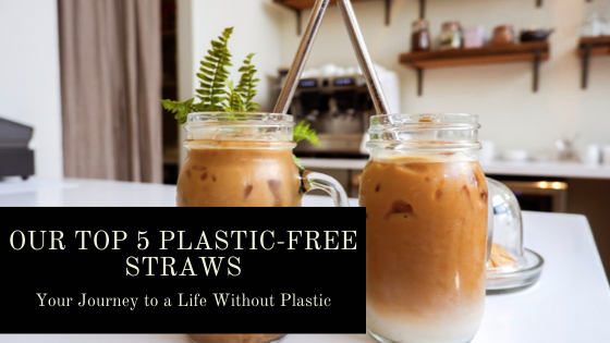 Our Top 5 Plastic-Free Straws