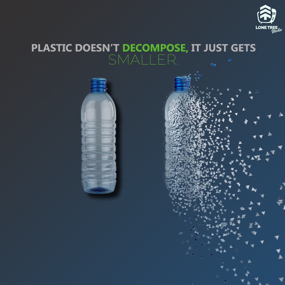 Plastic Doesn't Decompose, It Just Gets Smaller. Plastic bottles